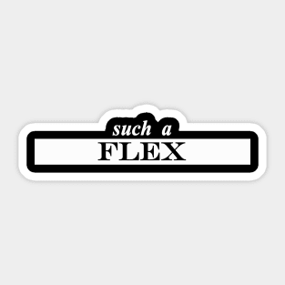 such a flex Sticker